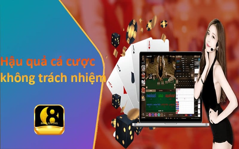 Chơi có trách nhiệm 888B - Cá cược online lành mạnh cho cược thủ 4 Hậu quả của việc chơi không có trách nhiệm